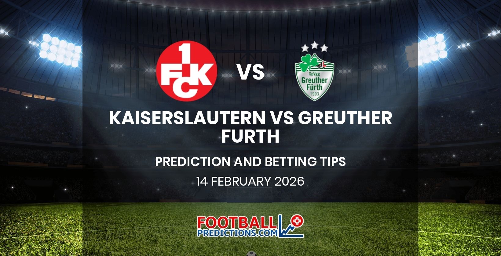 Kaiserslautern vs Greuther Furth Prediction and Betting Tips 14 February 2026