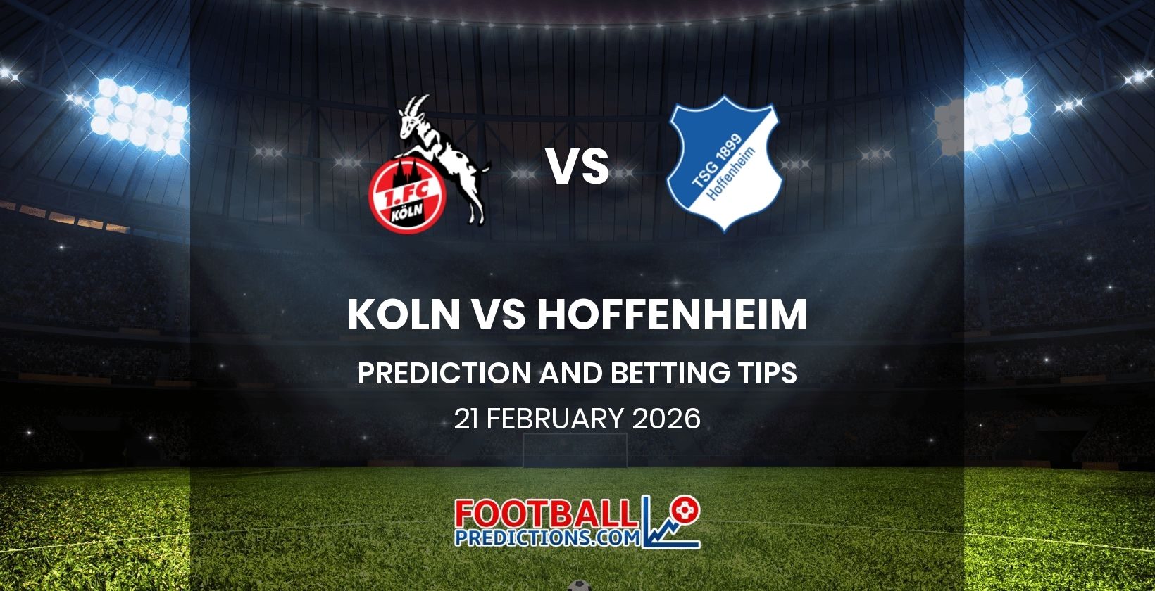 Koln vs Hoffenheim Prediction and Betting Tips 21 February 2026