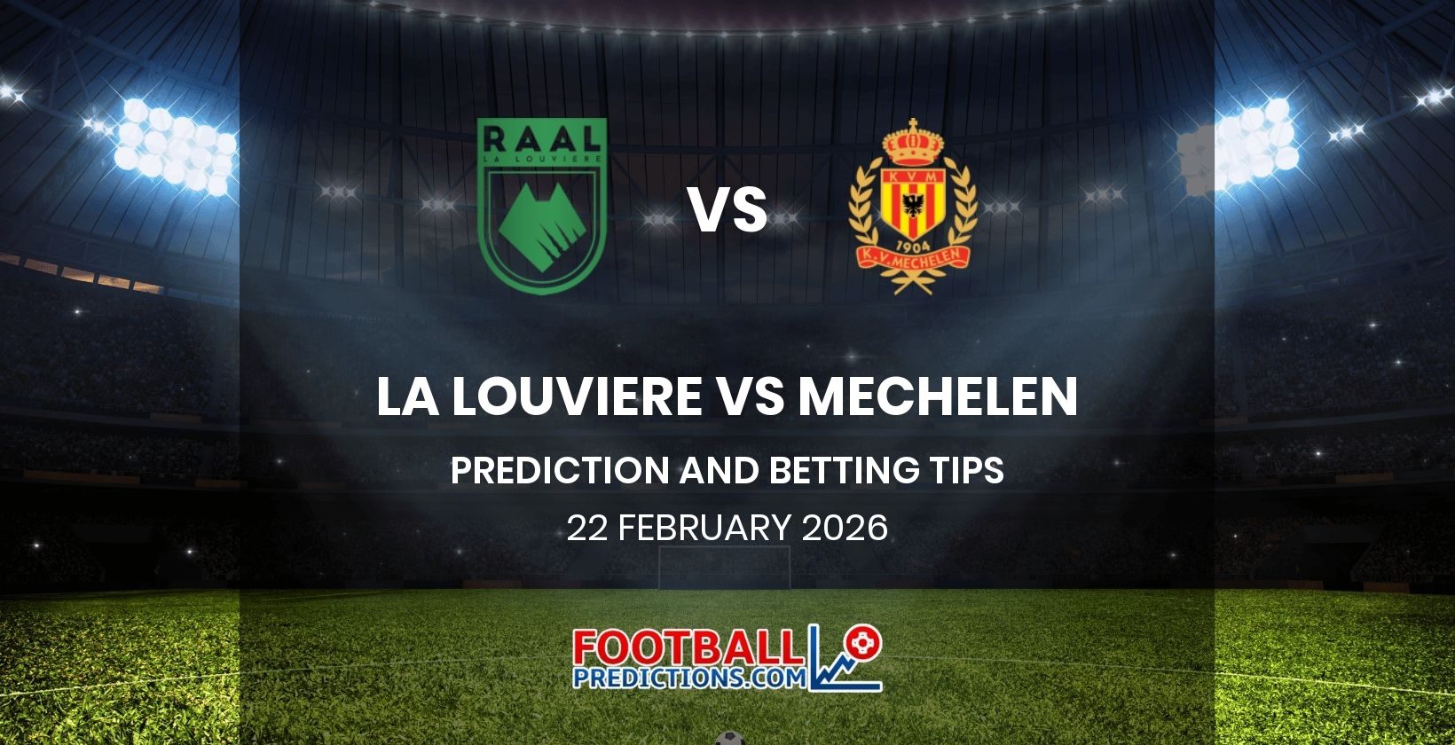 La Louviere vs Mechelen Prediction and Betting Tips 22 February 2026