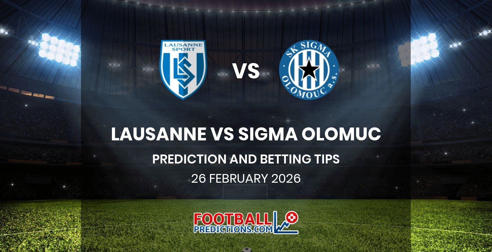 Lausanne vs Sigma Olomuc Prediction and Betting Tips 26 February 2026