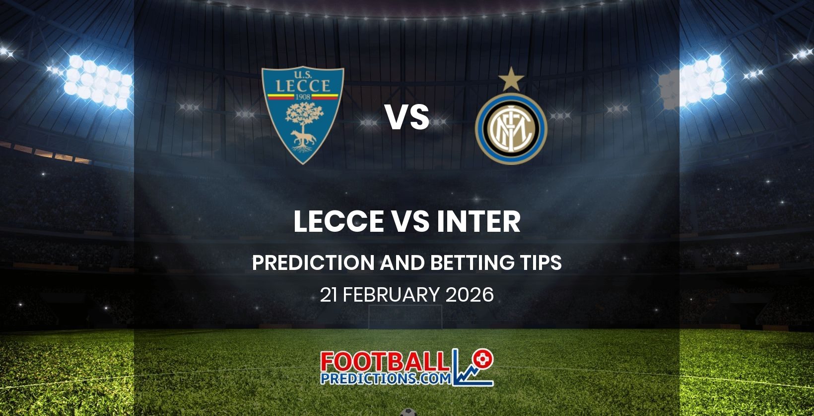 Lecce vs Inter Prediction and Betting Tips 21 February 2026