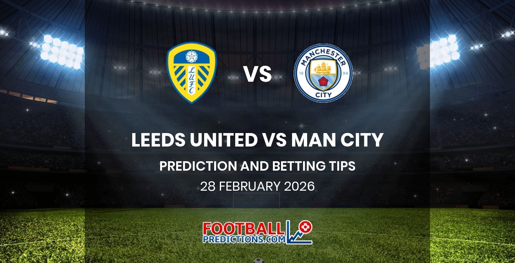 Leeds United vs Man City Prediction and Betting Tips 28 February 2026