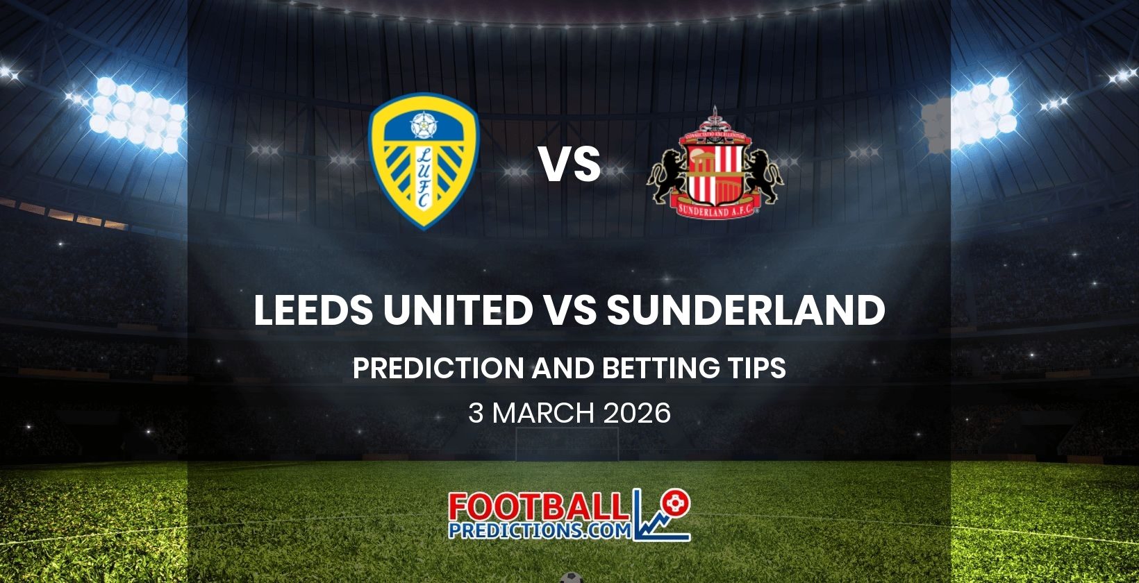 Leeds United vs Sunderland Prediction and Betting Tips 3 March 2026