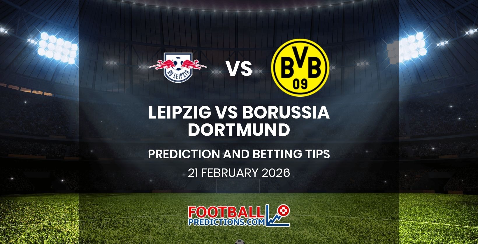 Leipzig vs Borussia Dortmund Prediction and Betting Tips 21 February 2026