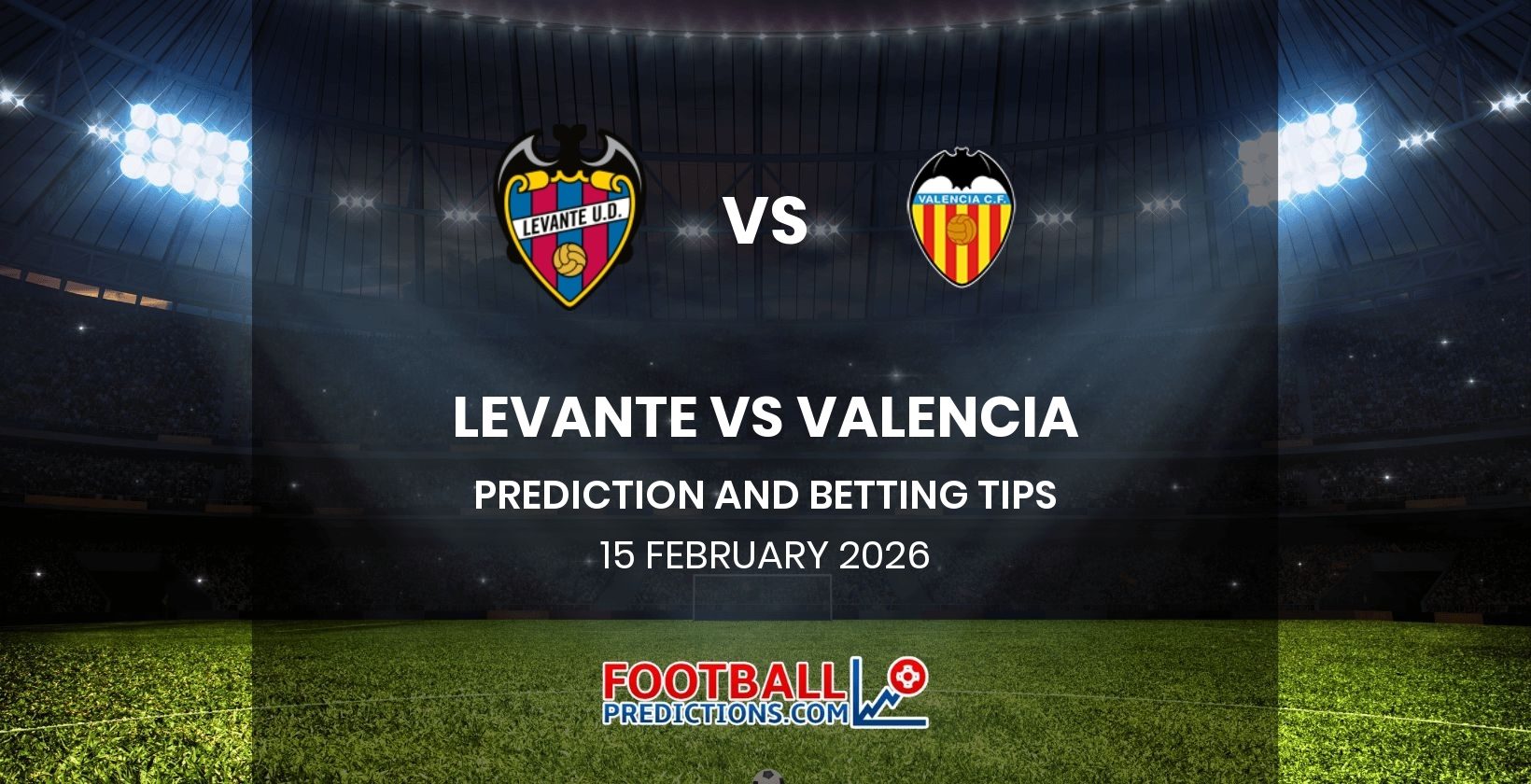 Levante vs Valencia Prediction and Betting Tips 15 February 2026