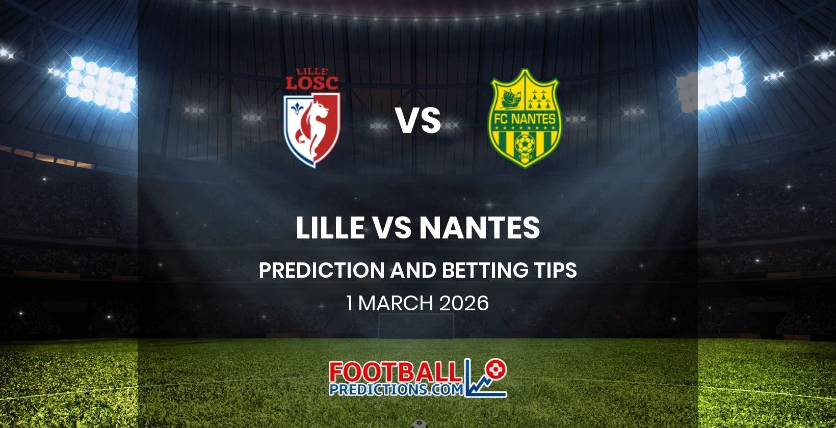 Lille vs Nantes Prediction and Betting Tips 1 March 2026