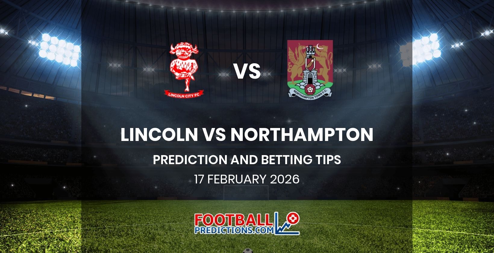 Lincoln vs Northampton Prediction and Betting Tips 17 February 2026