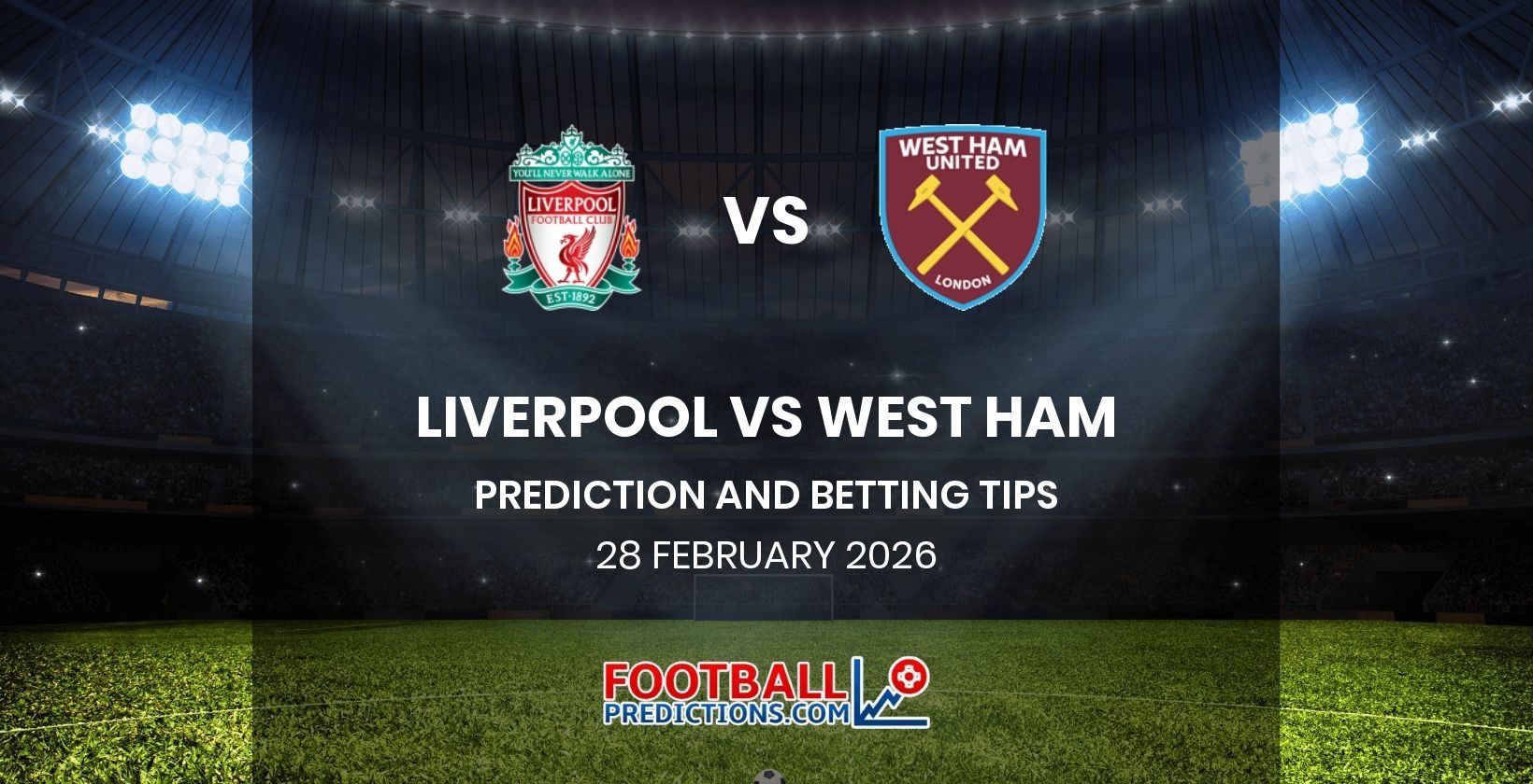 Liverpool vs West Ham Prediction and Betting Tips 28 February 2026