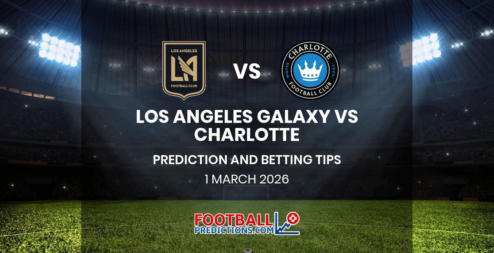 Los Angeles Galaxy vs Charlotte Prediction and Betting Tips 1 March 2026