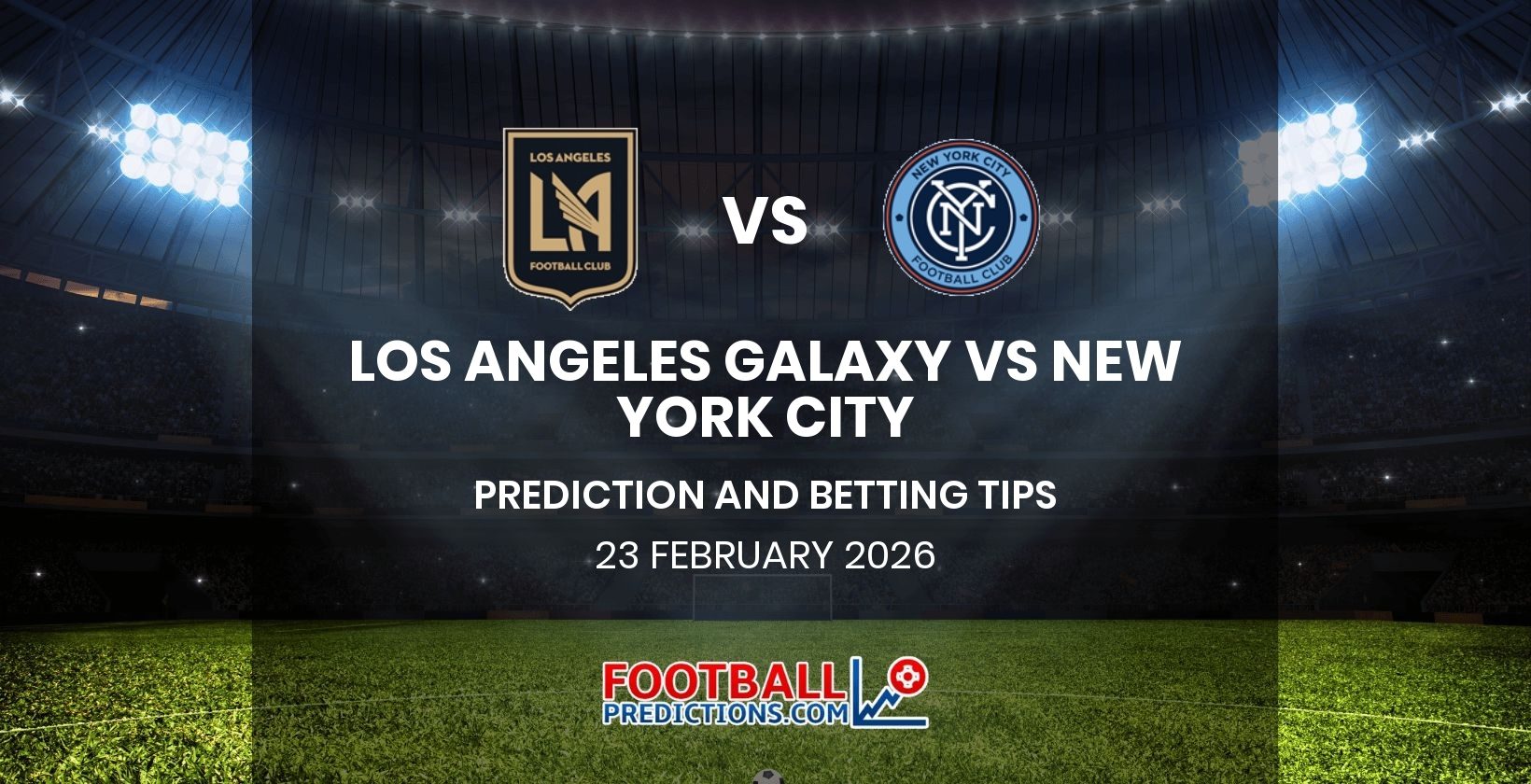 Los Angeles Galaxy vs New York City Prediction and Betting Tips 23 February 2026