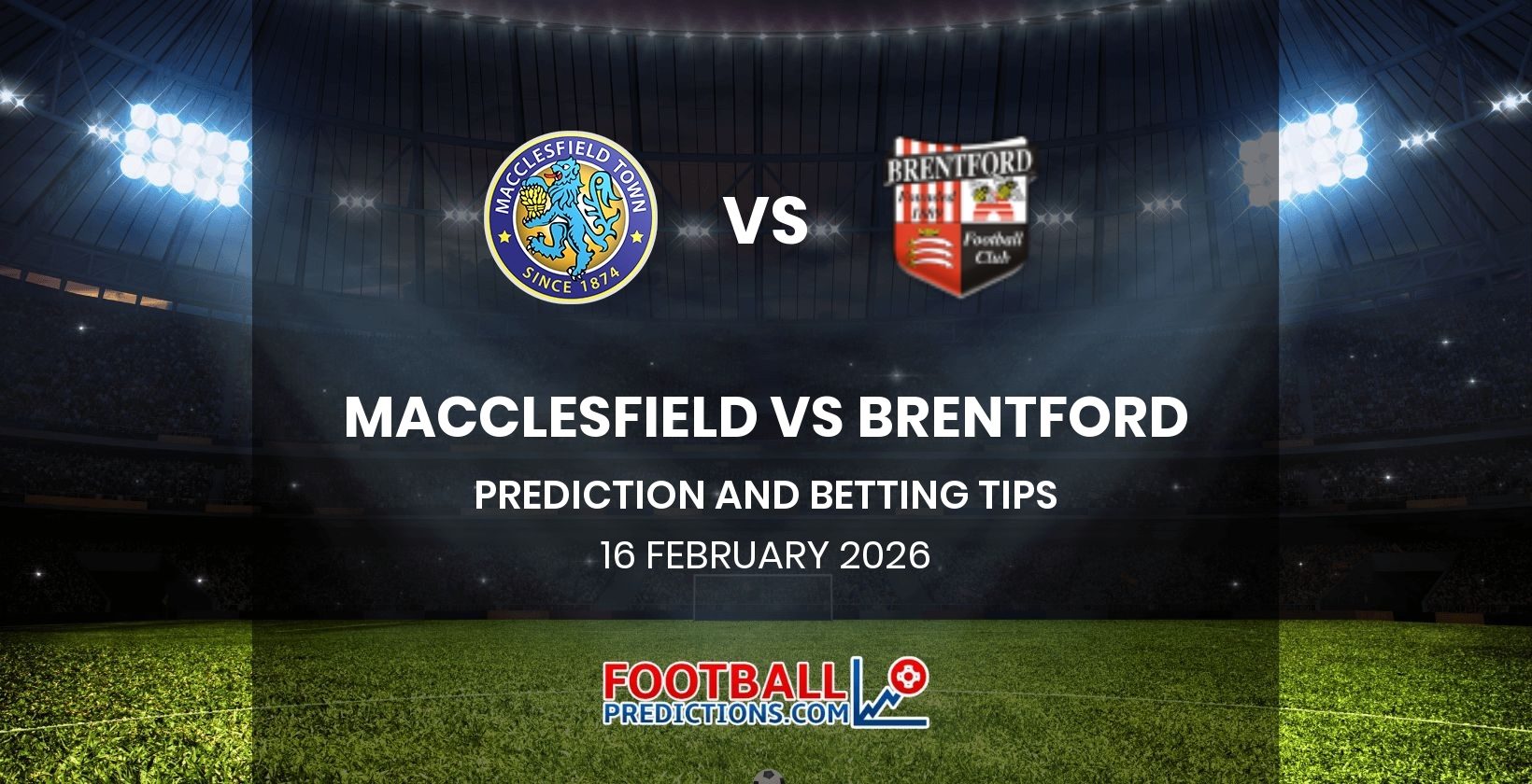 Macclesfield vs Brentford Prediction and Betting Tips 16 February 2026
