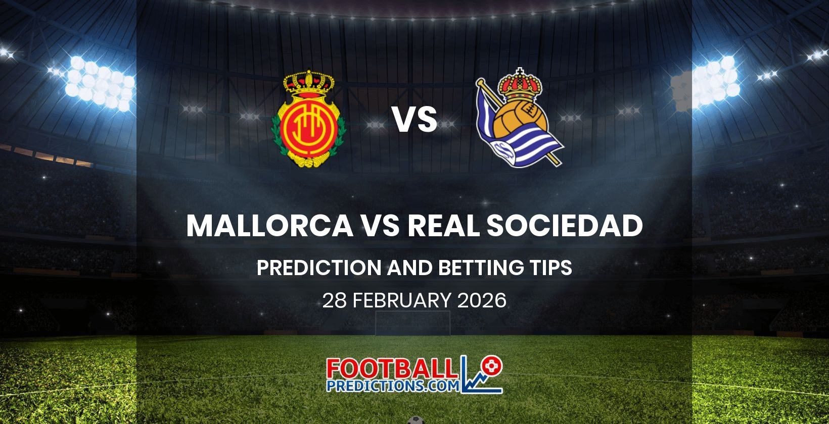 Mallorca vs Real Sociedad Prediction and Betting Tips 28 February 2026