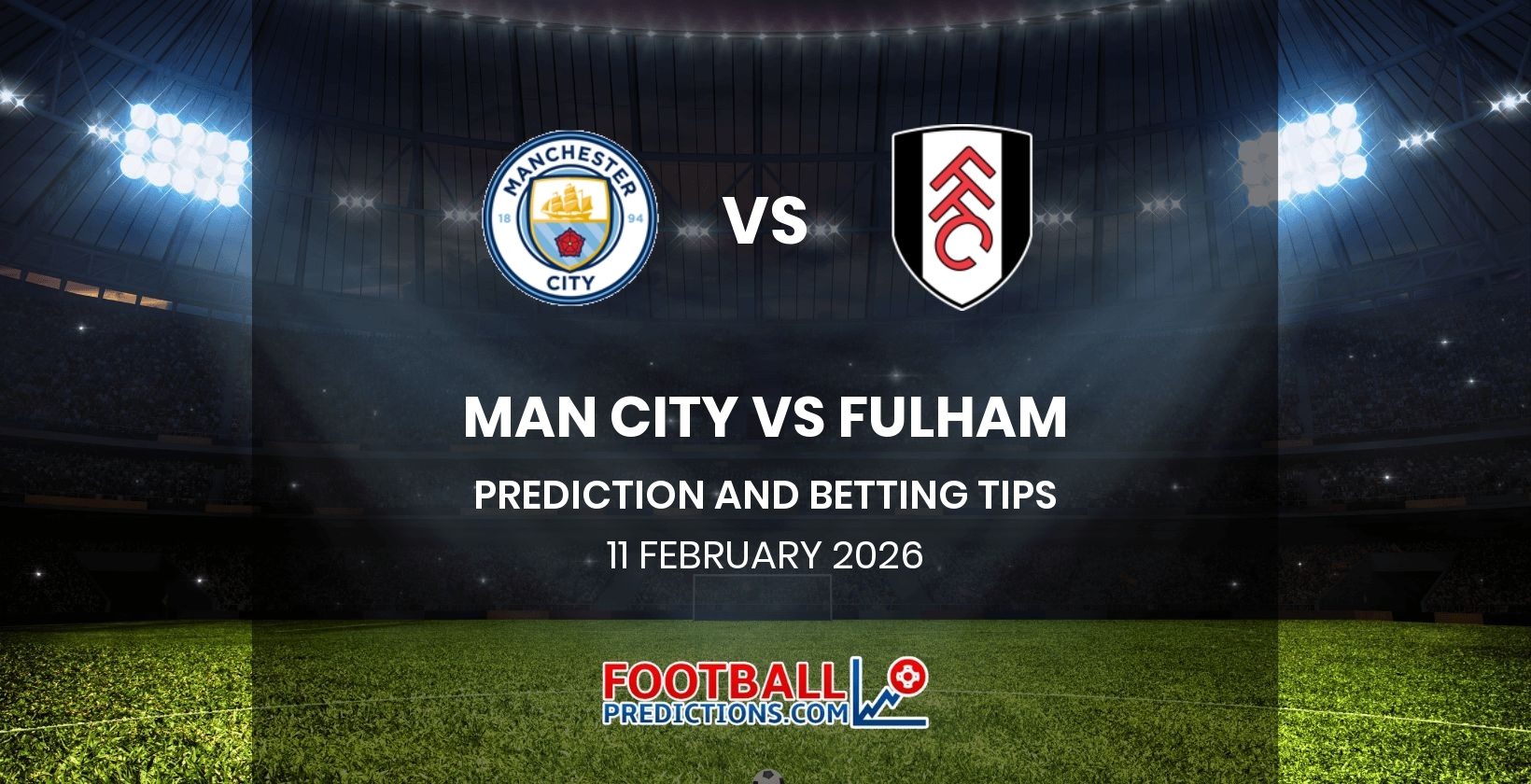 Man City vs Fulham Prediction and Betting Tips 11 February 2026