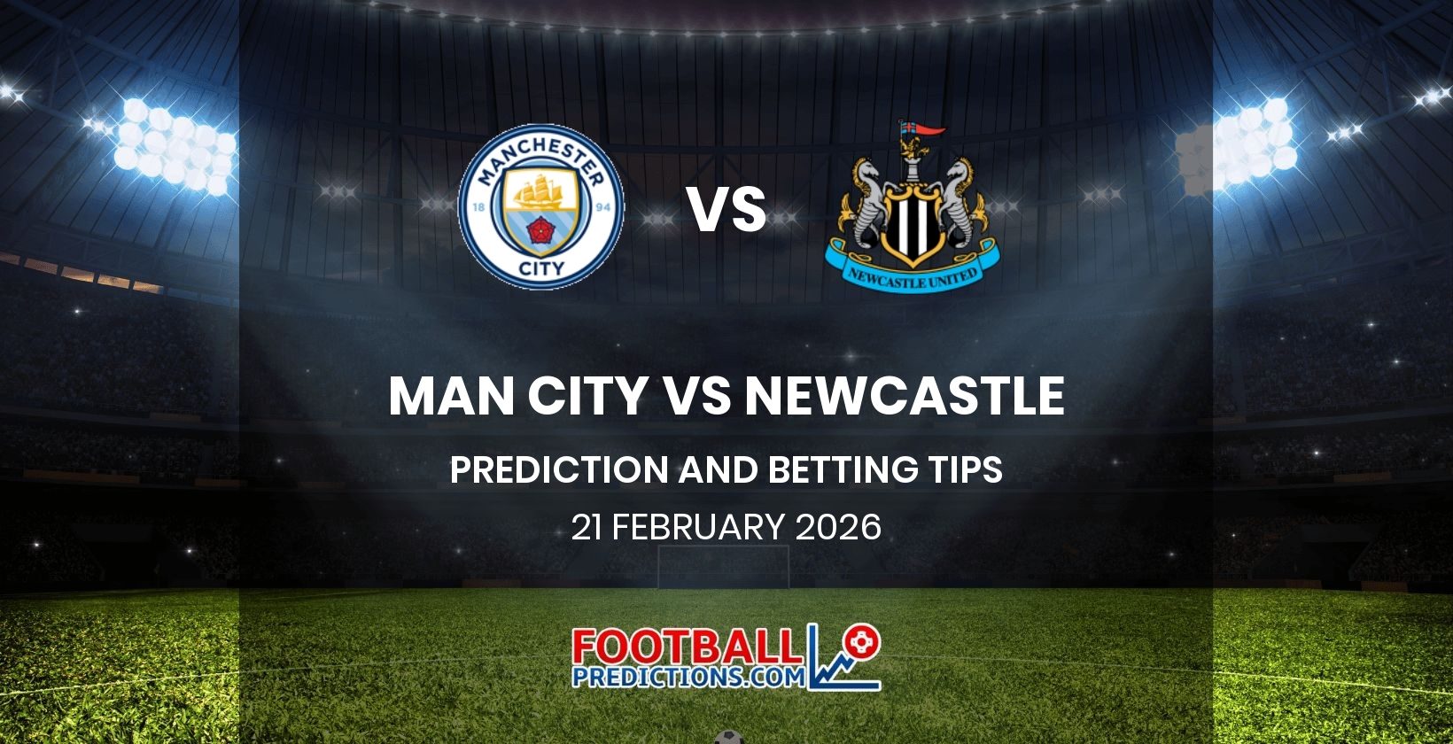 Man City vs Newcastle Prediction and Betting Tips 21 February 2026
