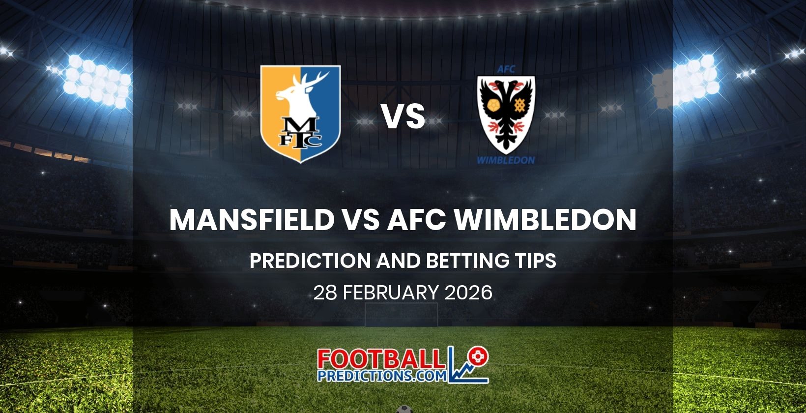 Mansfield vs AFC Wimbledon Prediction and Betting Tips 28 February 2026