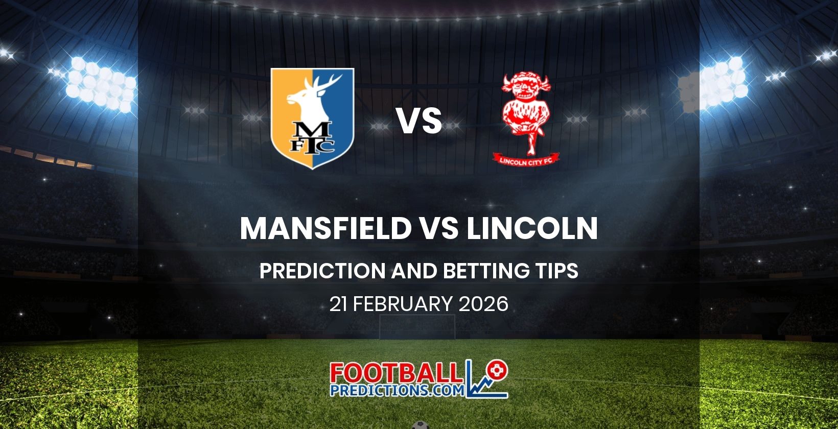 Mansfield vs Lincoln Prediction and Betting Tips 21 February 2026