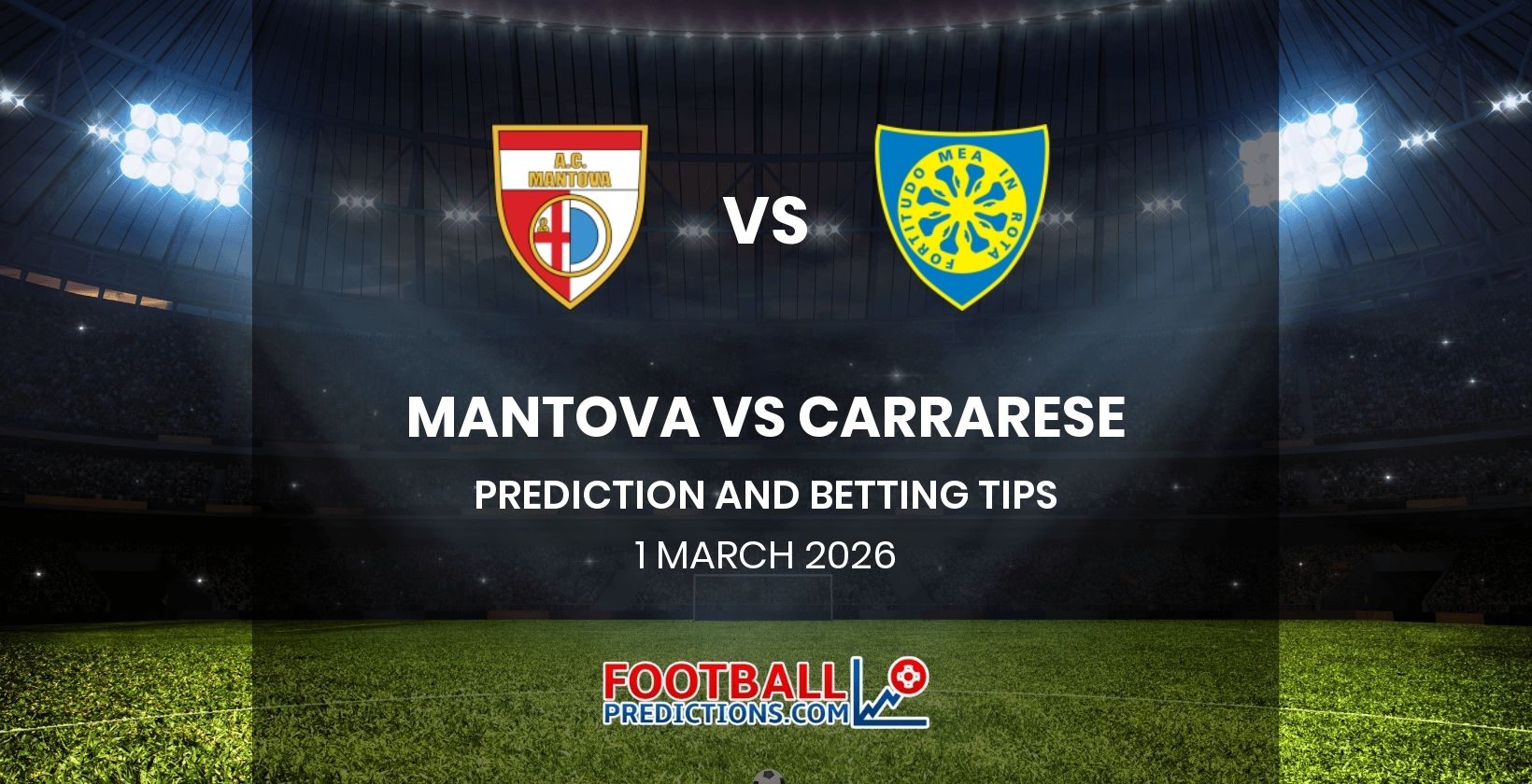 Mantova vs Carrarese Prediction and Betting Tips 1 March 2026