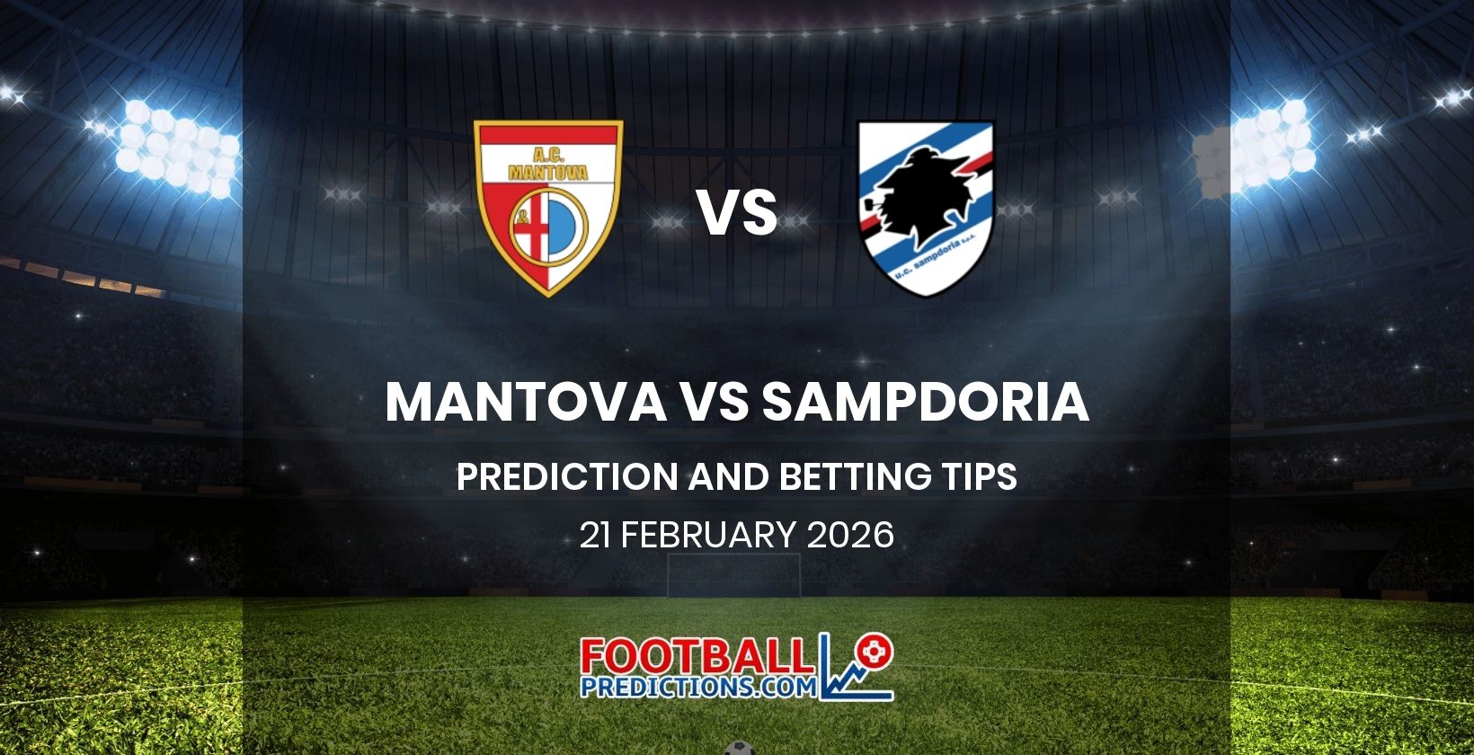 Mantova vs Sampdoria Prediction and Betting Tips 21 February 2026