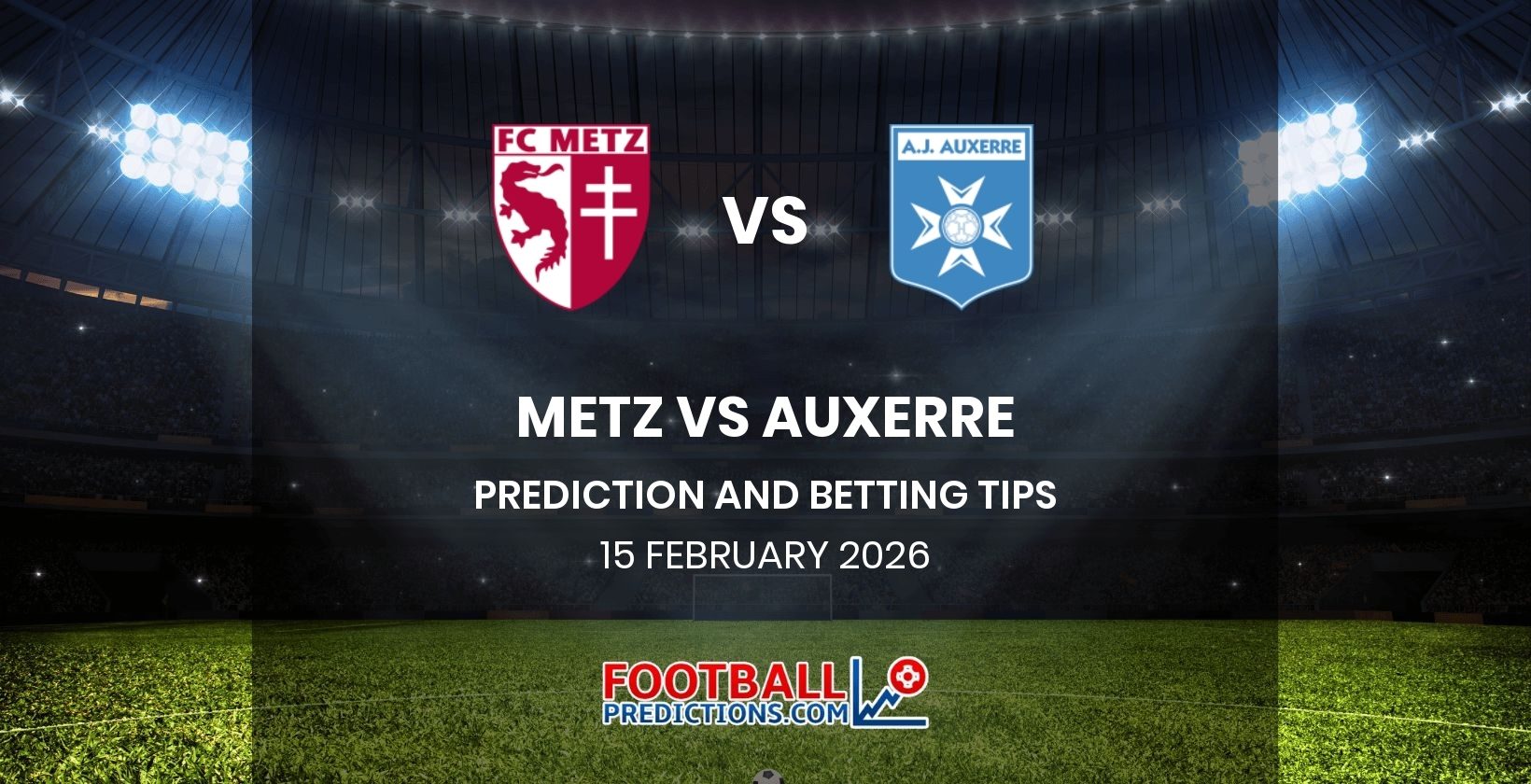 Metz vs Auxerre Prediction and Betting Tips 15 February 2026