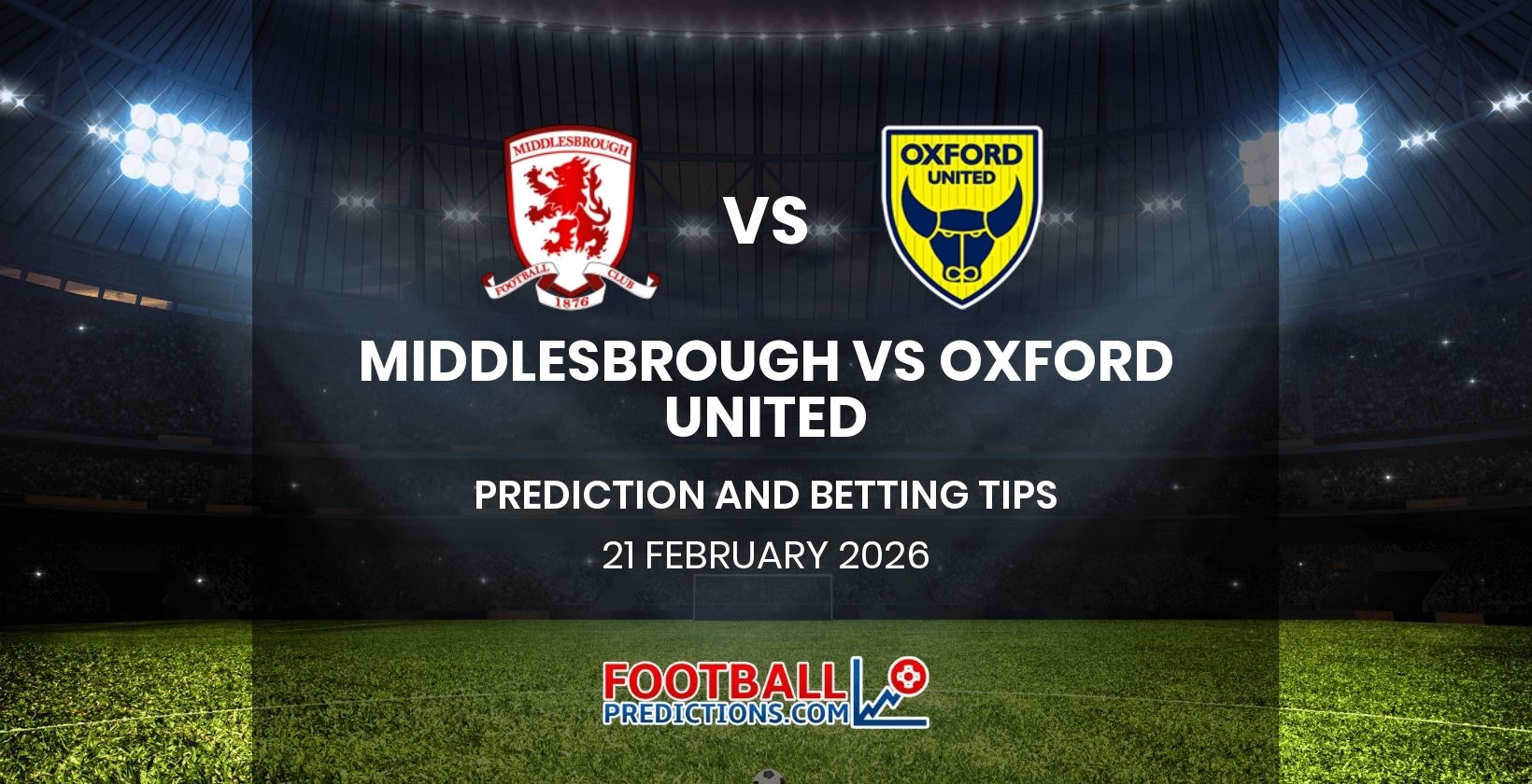 Middlesbrough vs Oxford United Prediction and Betting Tips 21 February 2026