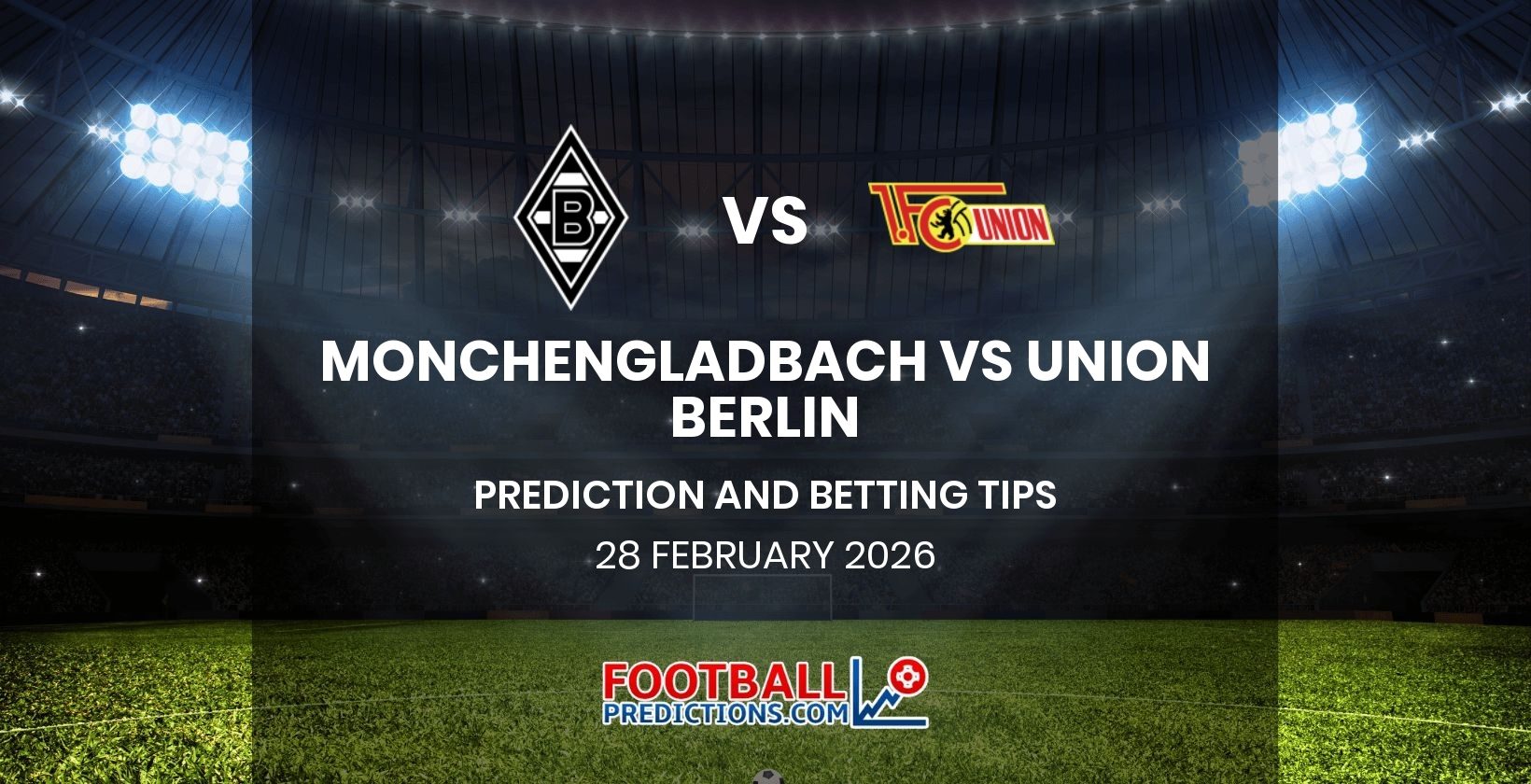 Monchengladbach vs Union Berlin Prediction and Betting Tips 28 February 2026