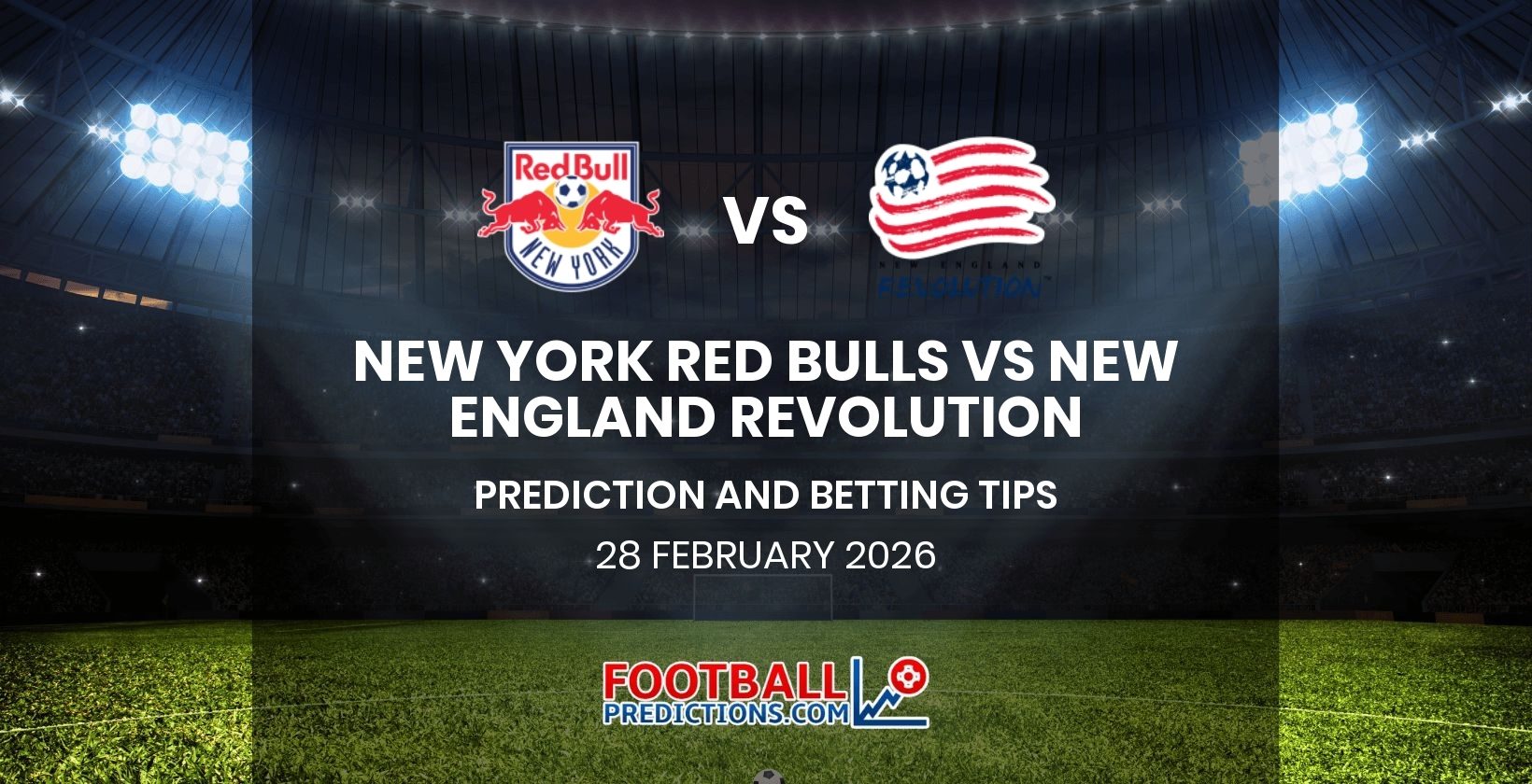 New York Red Bulls vs New England Revolution Prediction and Betting Tips 28 February 2026