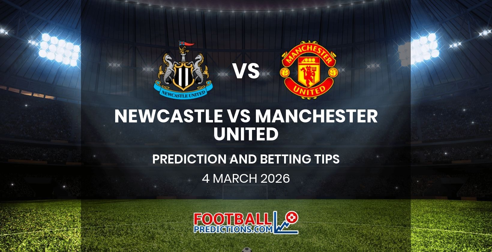 Newcastle vs Manchester United Prediction and Betting Tips 4 March 2026