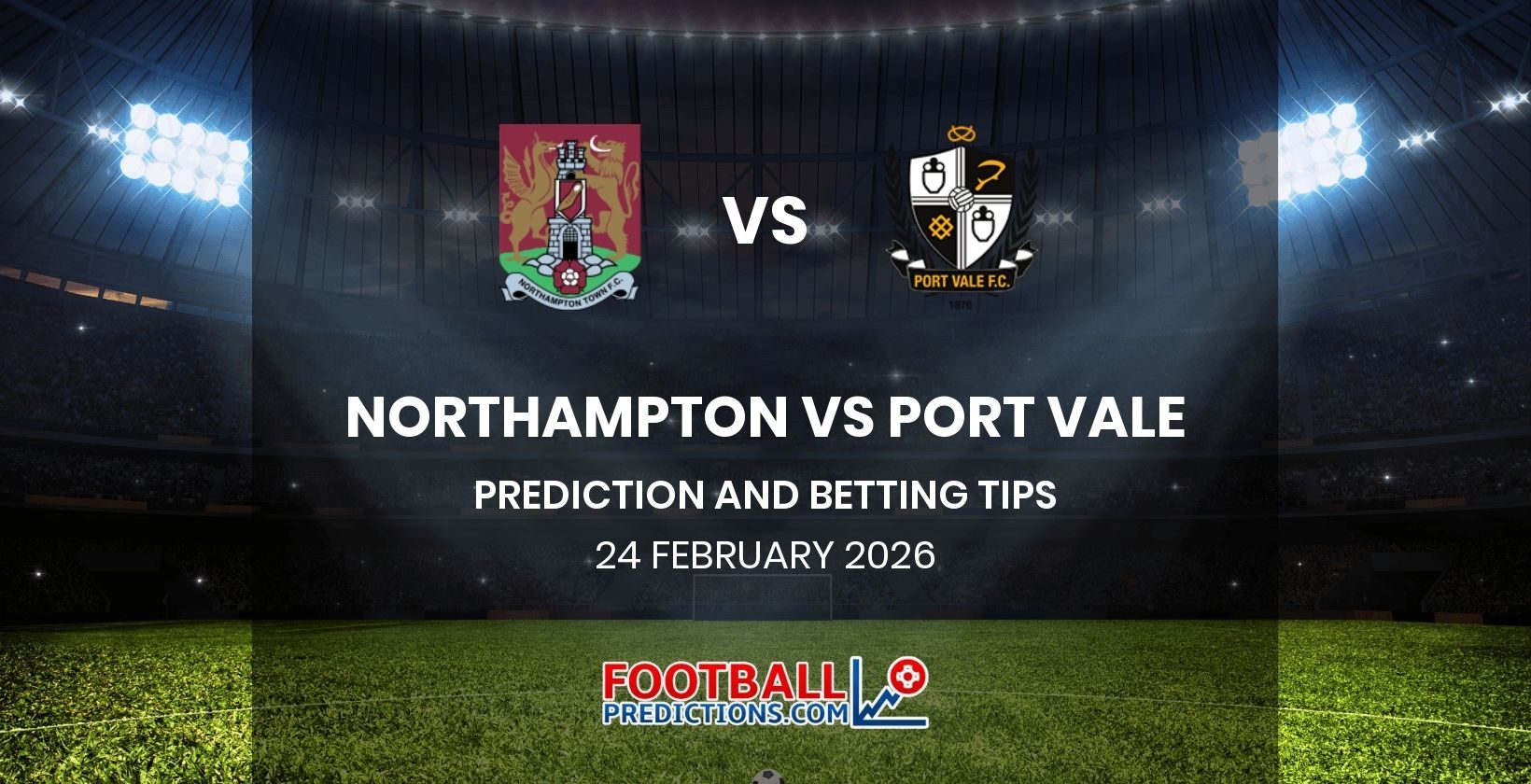 Northampton vs Port Vale Prediction and Betting Tips 24 February 2026