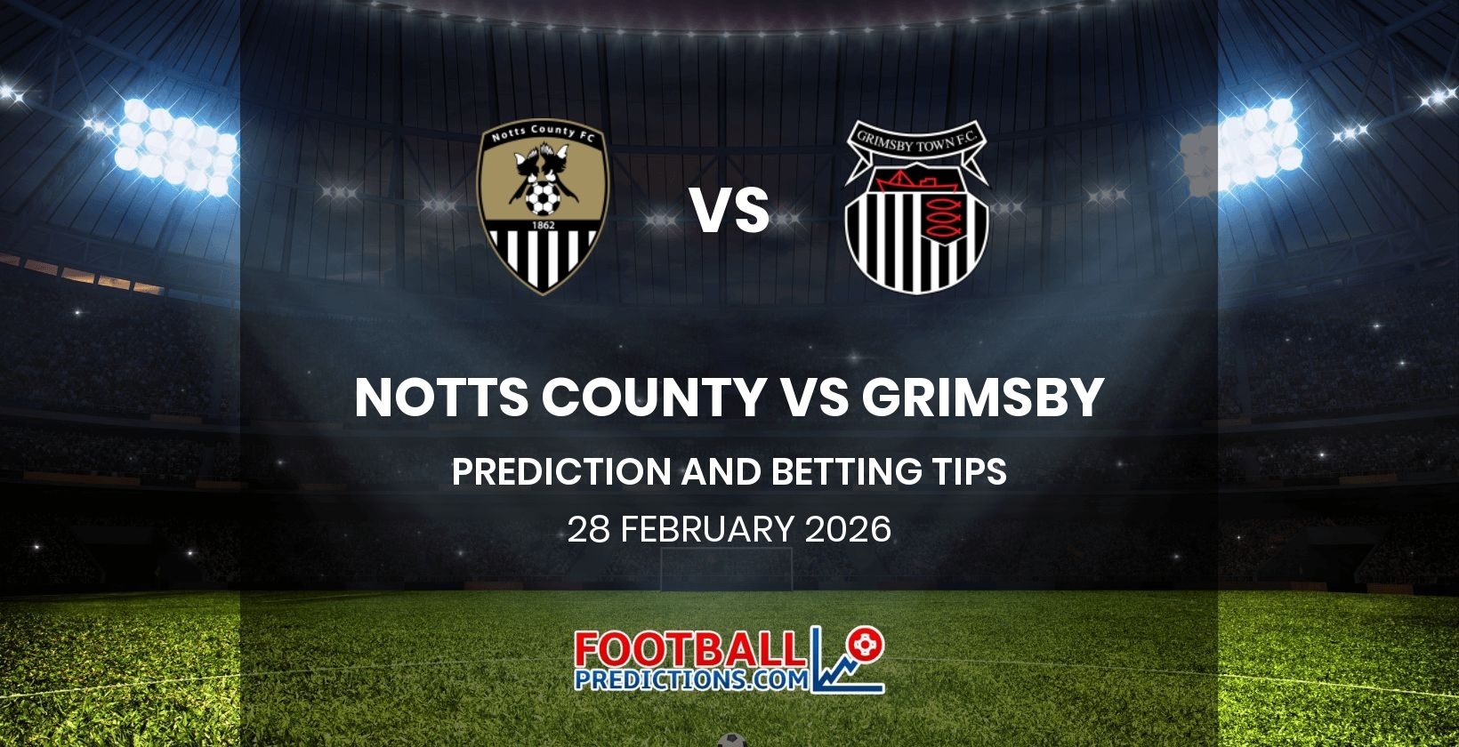 Notts County vs Grimsby Prediction and Betting Tips 28 February 2026