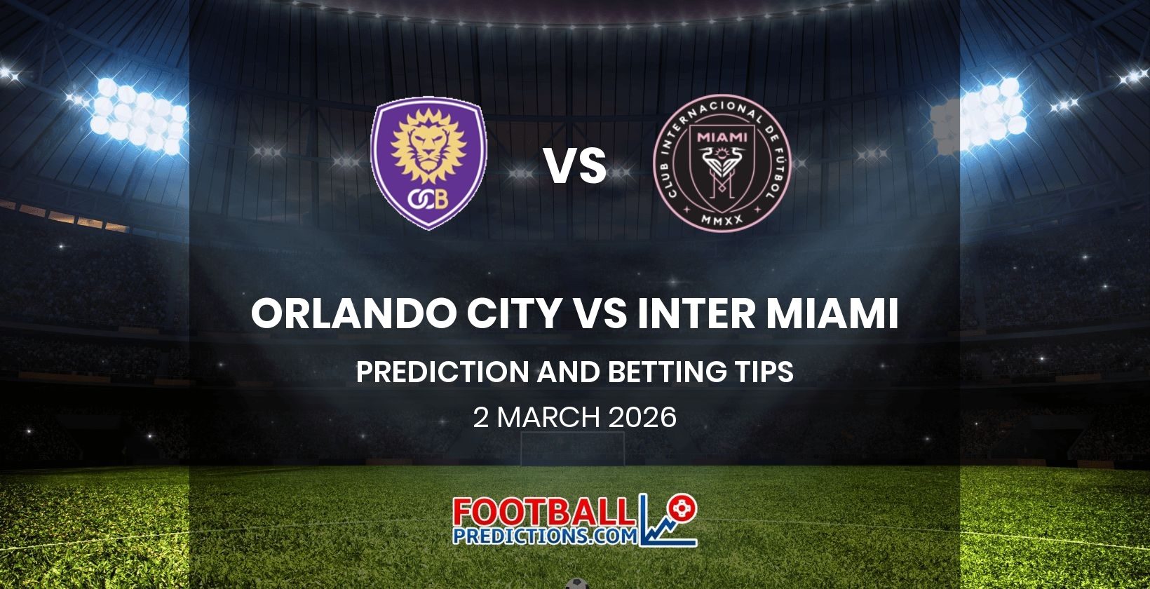 Orlando City vs Inter Miami Prediction and Betting Tips 2 March 2026