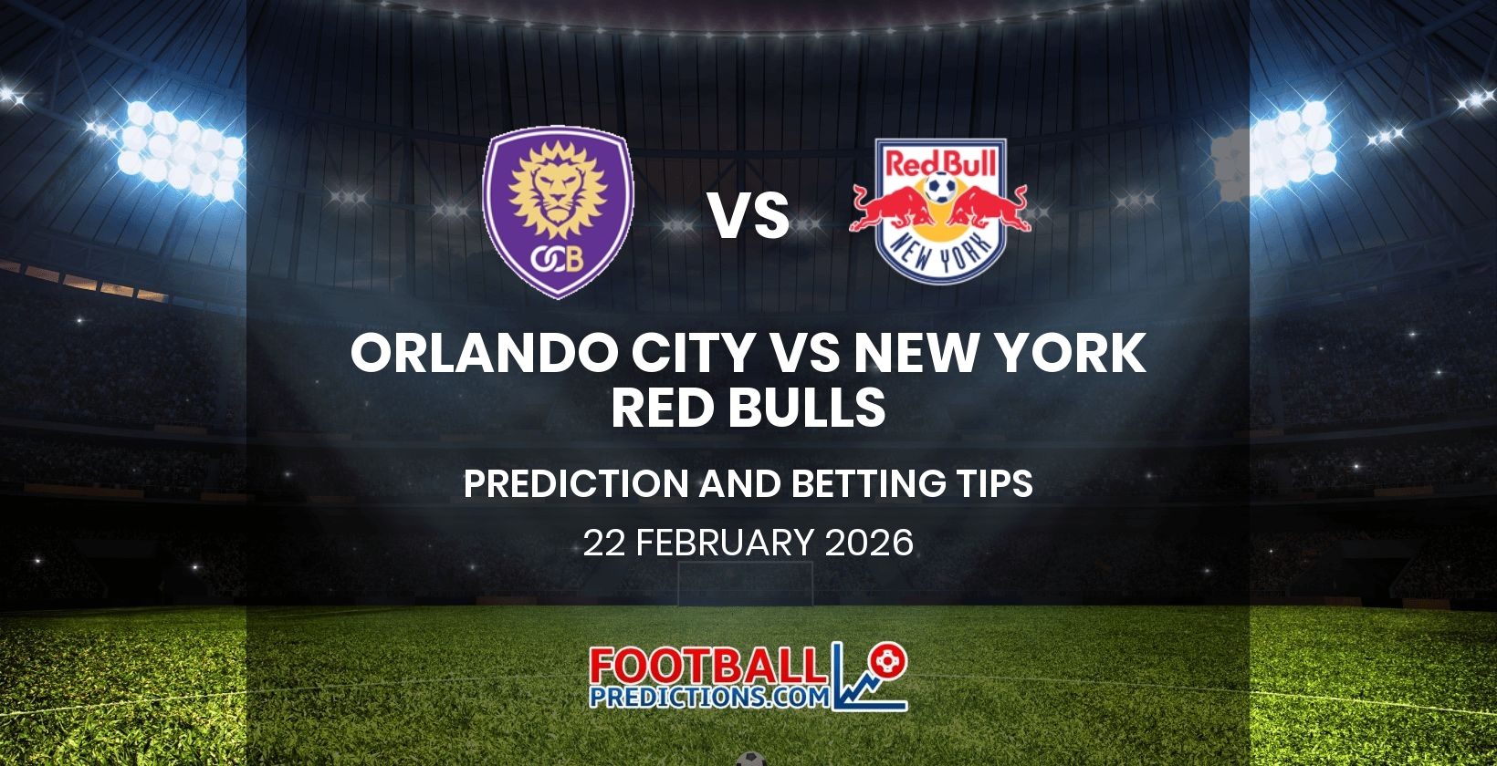 Orlando City vs New York Red Bulls Prediction and Betting Tips 22 February 2026