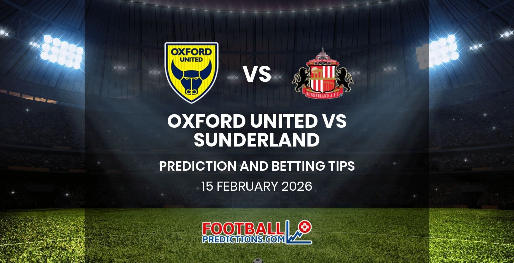 Oxford United vs Sunderland Prediction and Betting Tips 15 February 2026