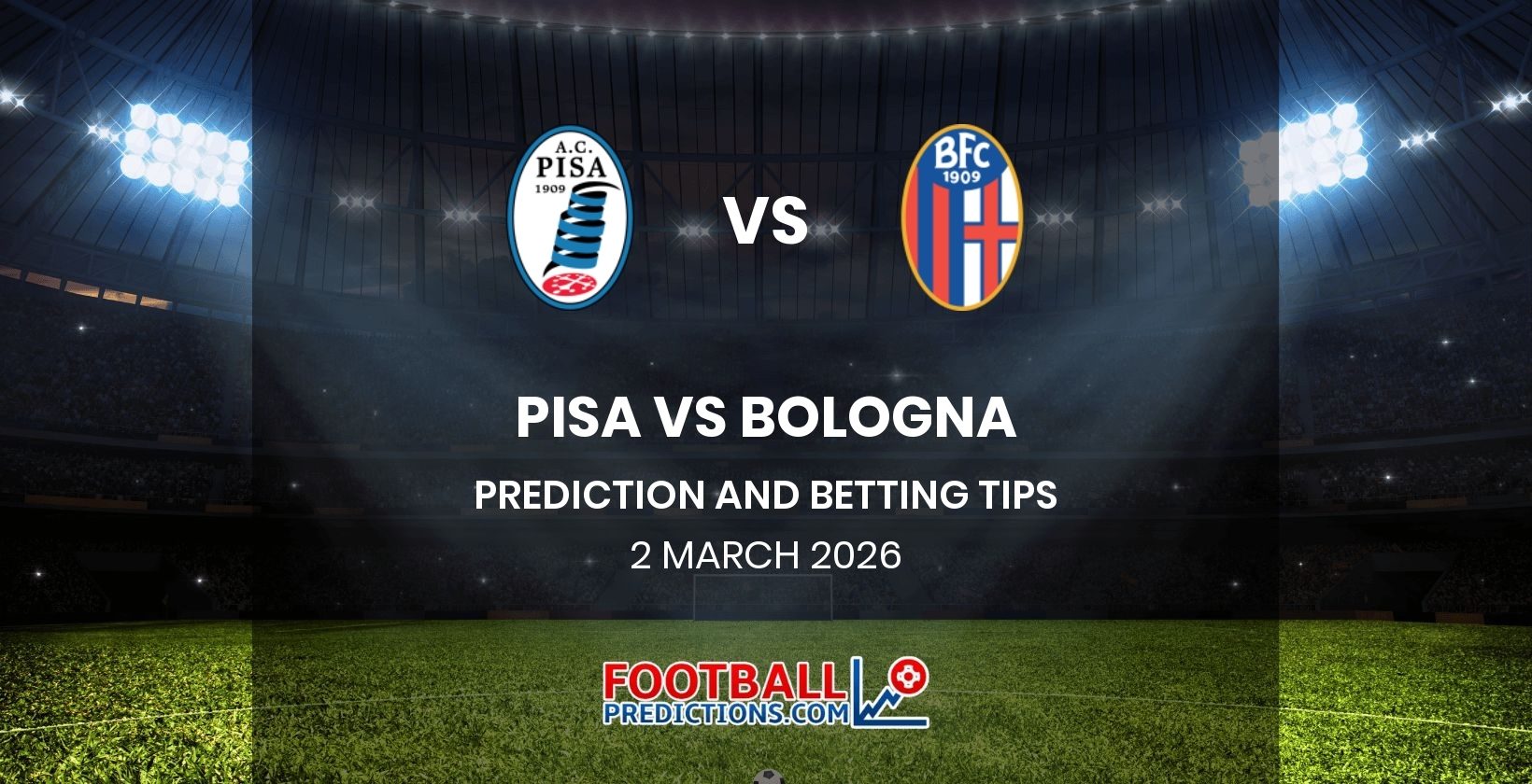 Pisa vs Bologna Prediction and Betting Tips 2 March 2026