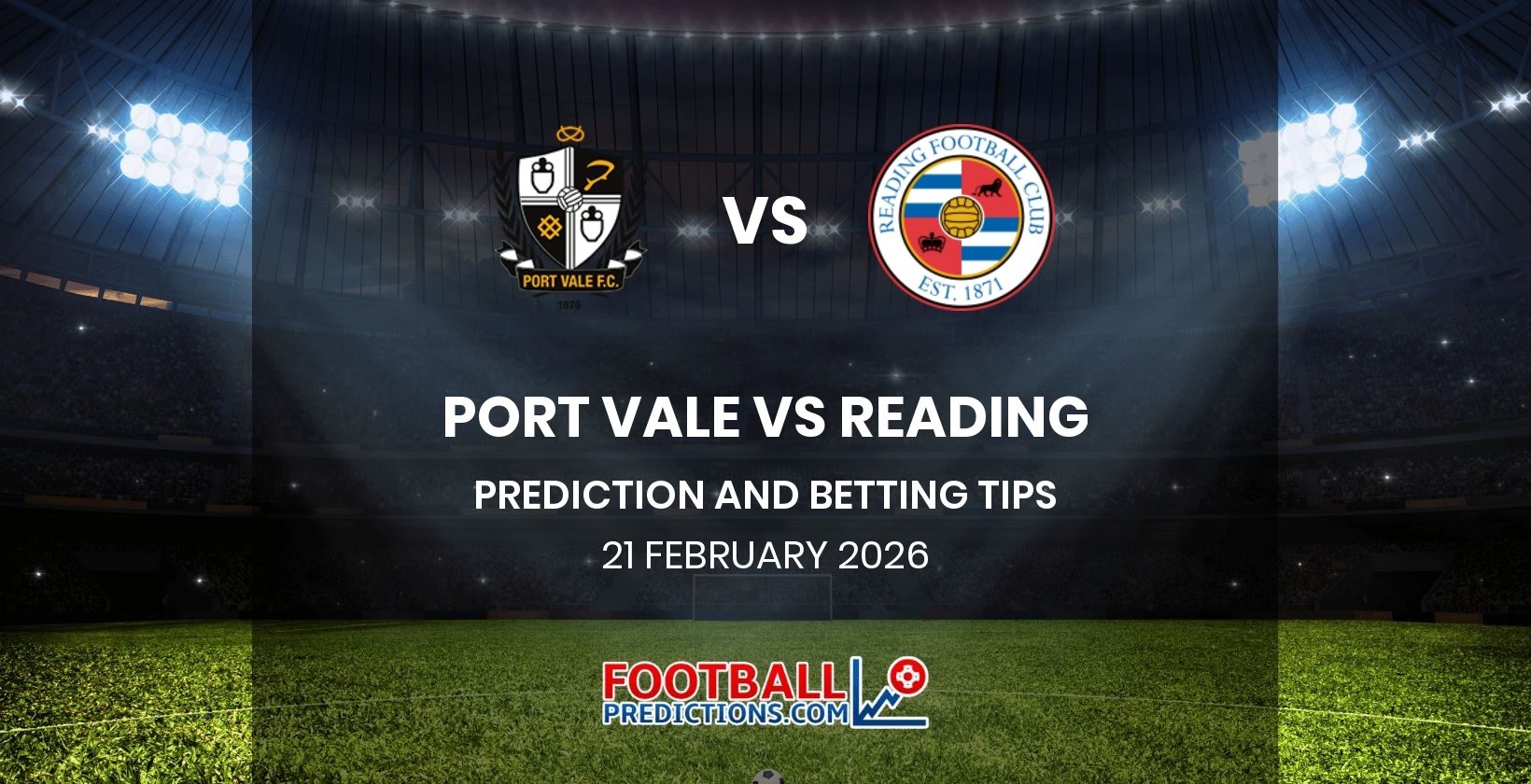 Port Vale vs Reading Prediction and Betting Tips 21 February 2026
