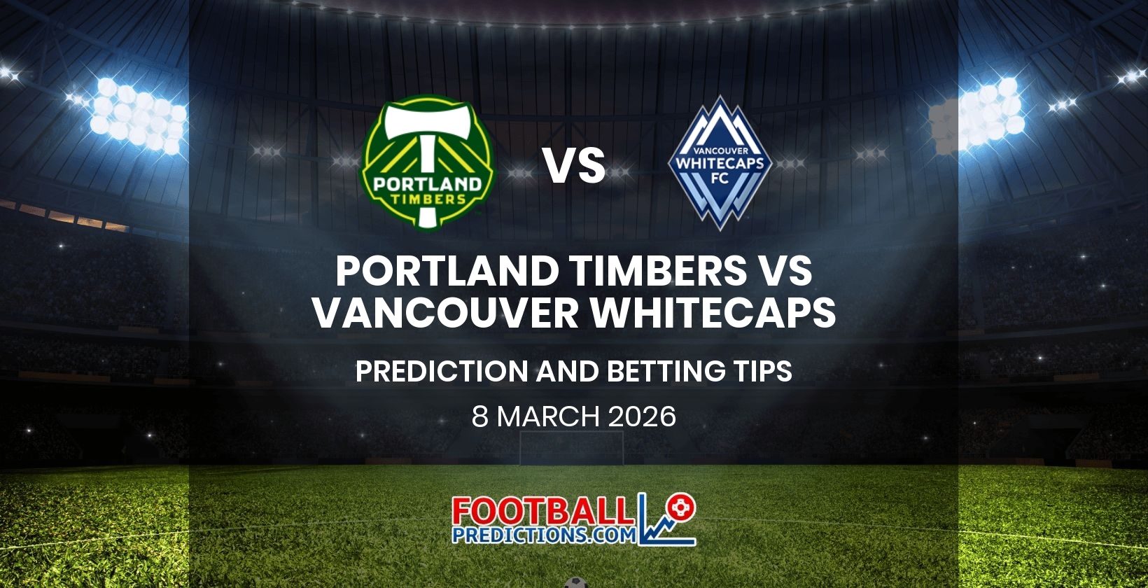 Portland Timbers vs Vancouver Whitecaps Prediction and Betting Tips 8 March 2026