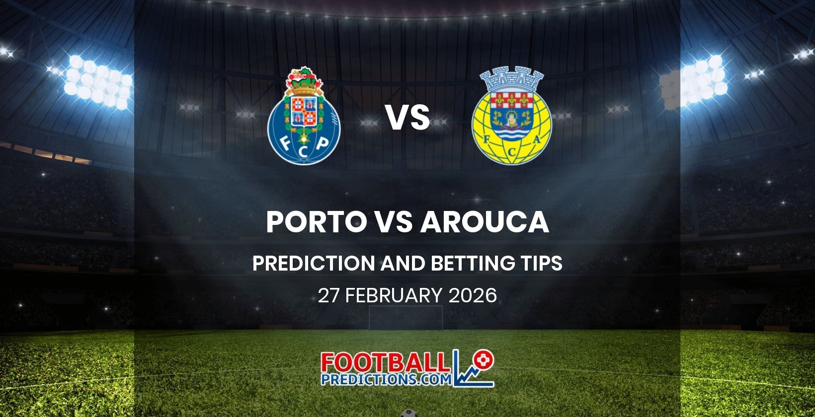Porto vs Arouca Prediction and Betting Tips 27 February 2026