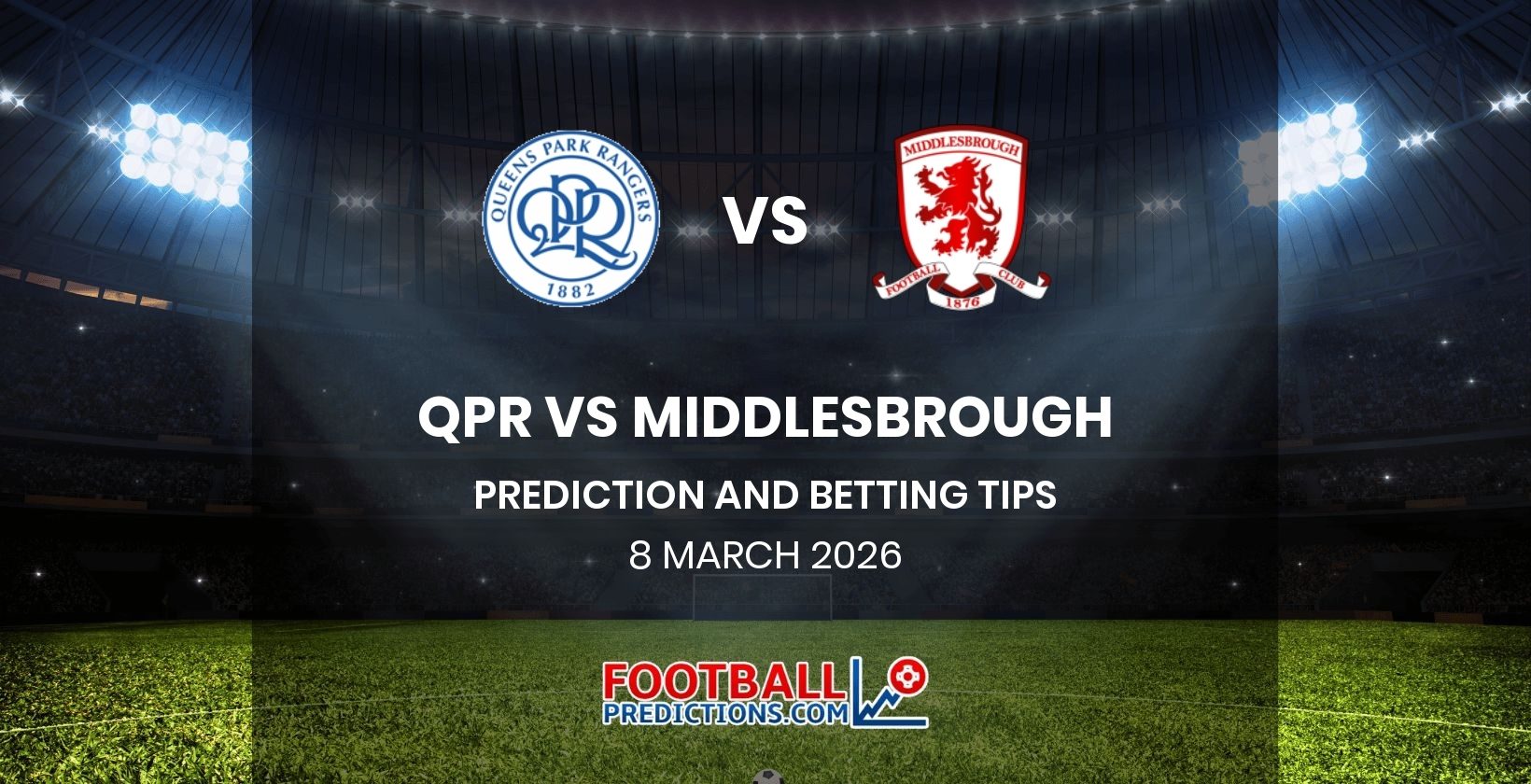 QPR vs Middlesbrough Prediction and Betting Tips 8 March 2026