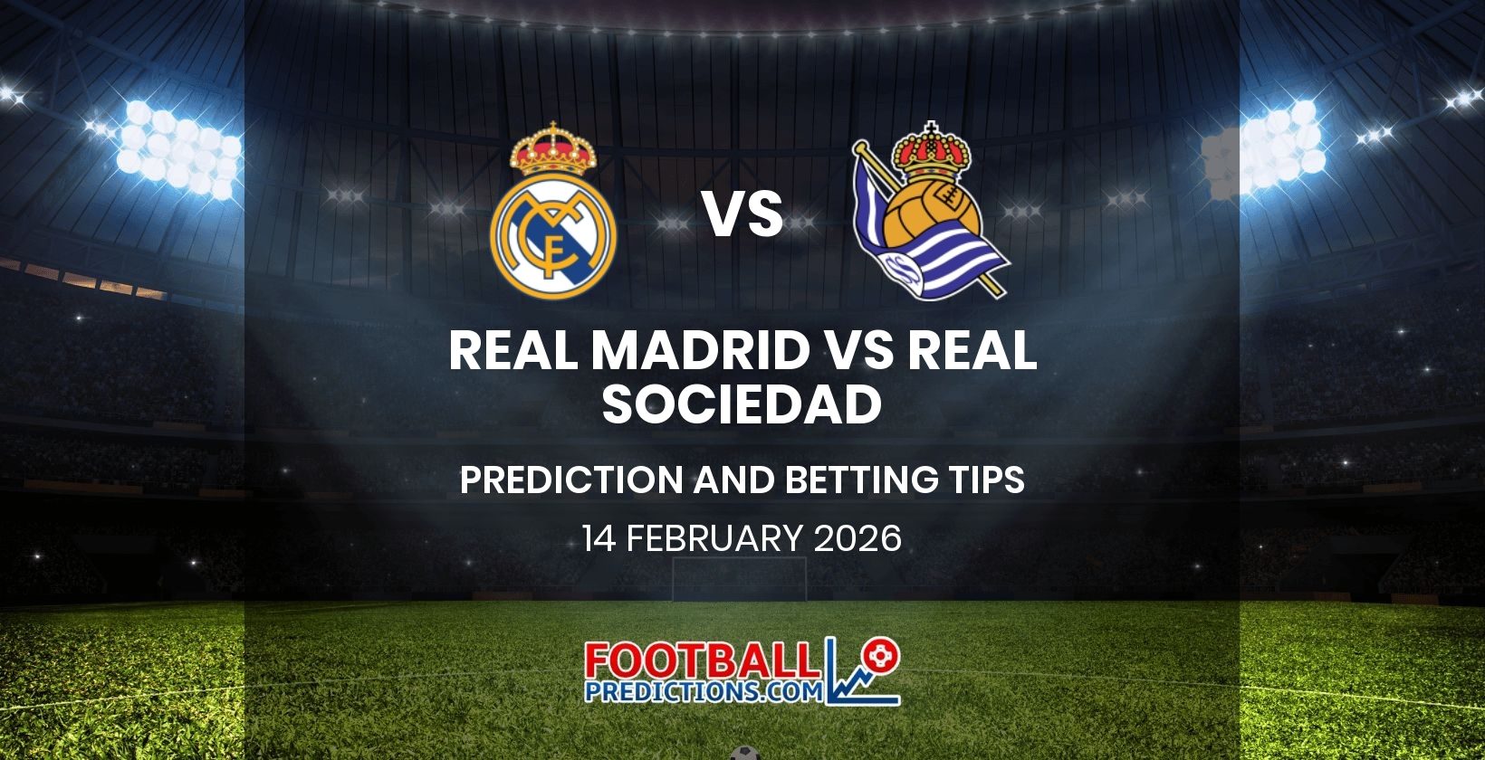 Real Madrid vs Real Sociedad Prediction and Betting Tips 14 February 2026
