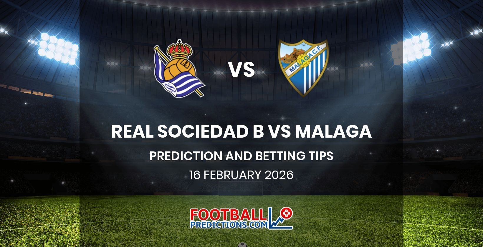 Real Sociedad B vs Malaga Prediction and Betting Tips 16 February 2026