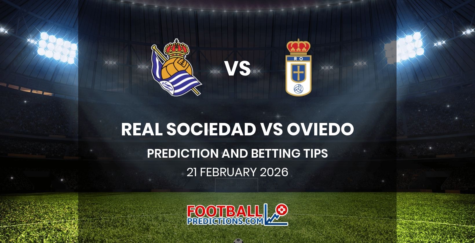 Real Sociedad vs Oviedo Prediction and Betting Tips 21 February 2026