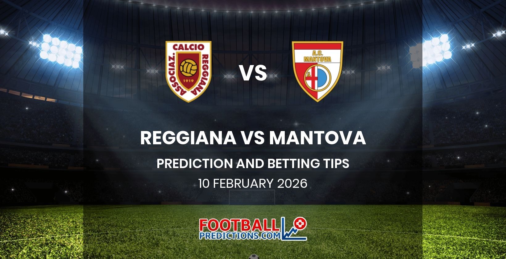 Reggiana vs Mantova Prediction and Betting Tips 10 February 2026