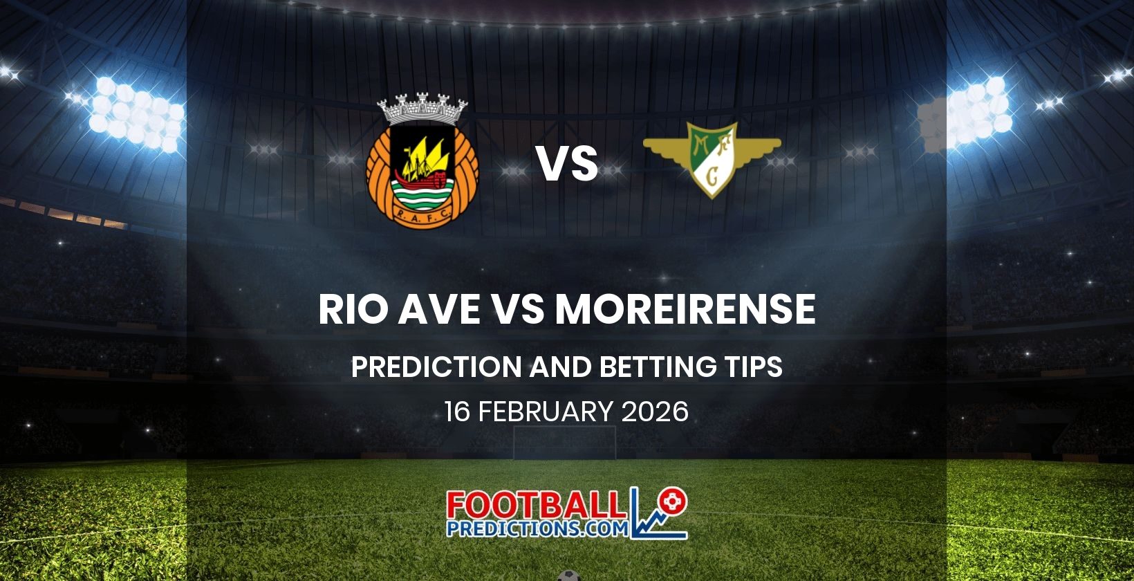 Rio Ave vs Moreirense Prediction and Betting Tips 16 February 2026