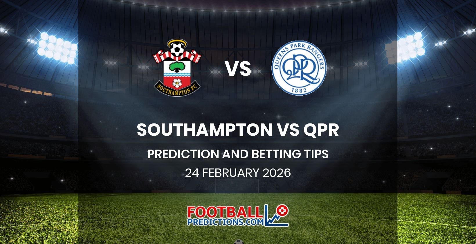 Southampton vs QPR Prediction and Betting Tips 24 February 2026