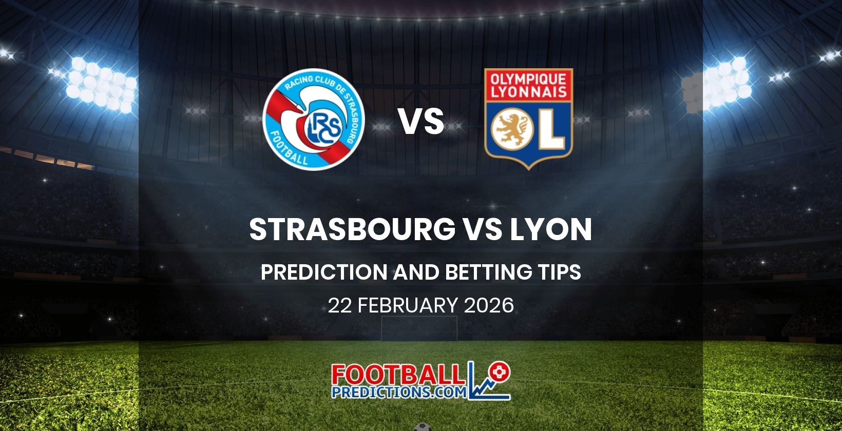 Strasbourg vs Lyon Prediction and Betting Tips 22 February 2026