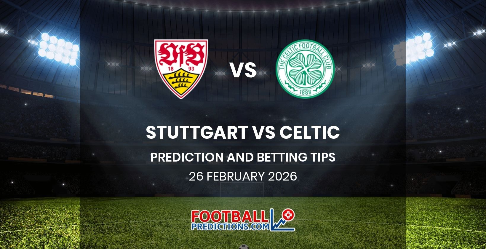 Stuttgart vs Celtic Prediction and Betting Tips 26 February 2026