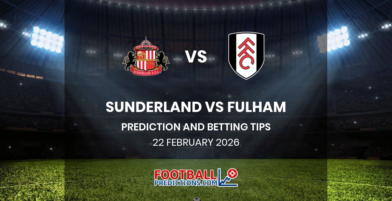 Sunderland vs Fulham Prediction and Betting Tips 22 February 2026