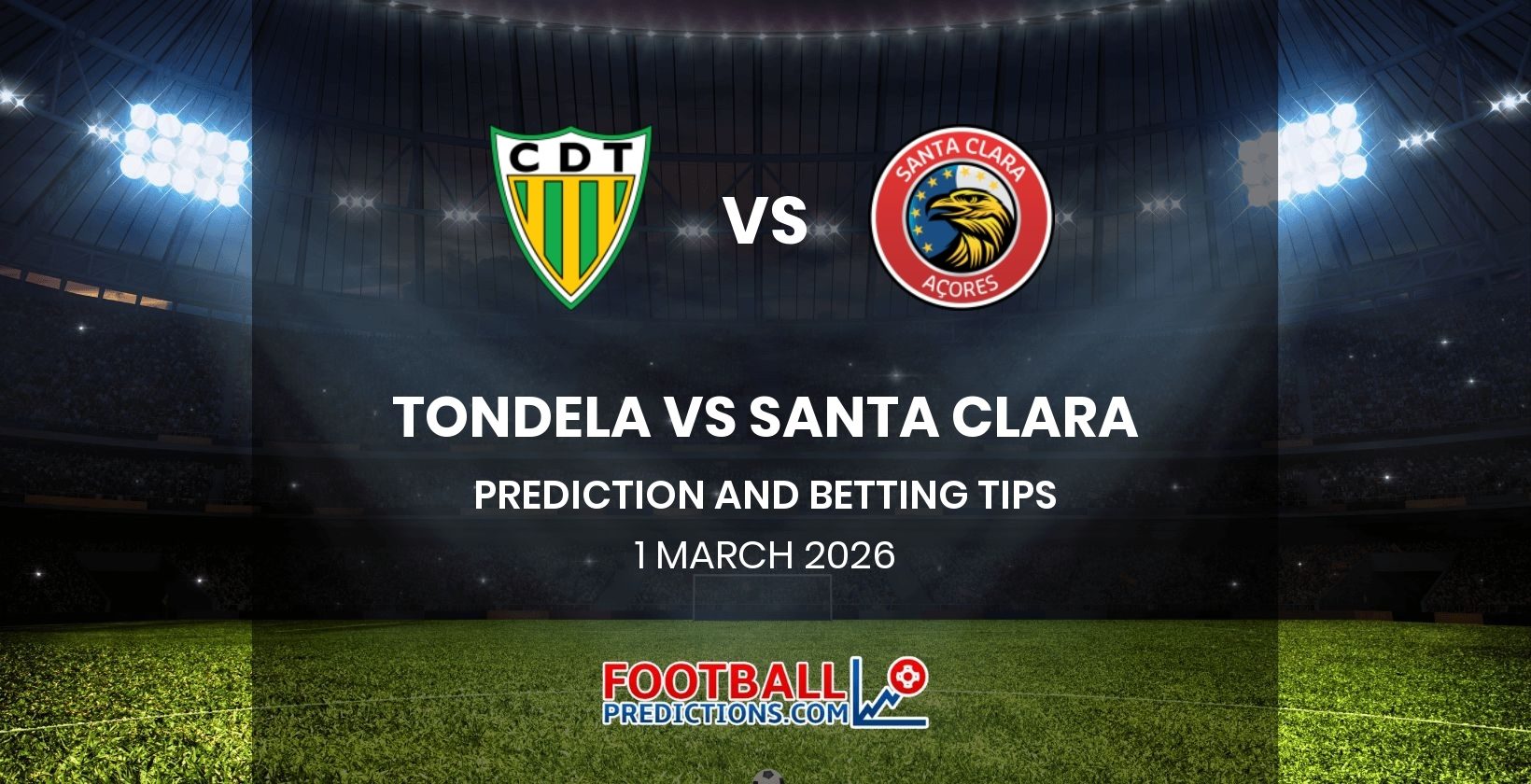 Tondela vs Santa Clara Prediction and Betting Tips 1 March 2026