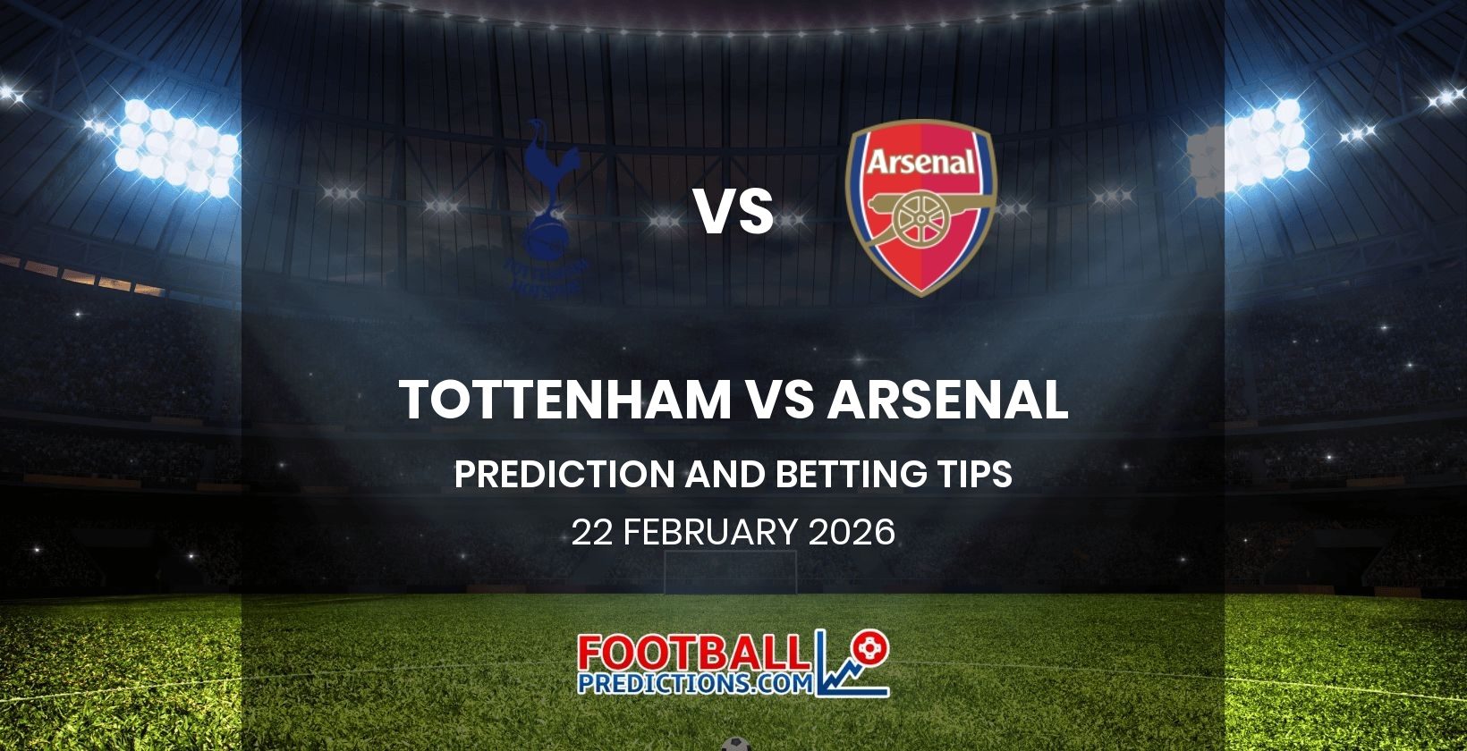 Tottenham vs Arsenal Prediction and Betting Tips 22 February 2026
