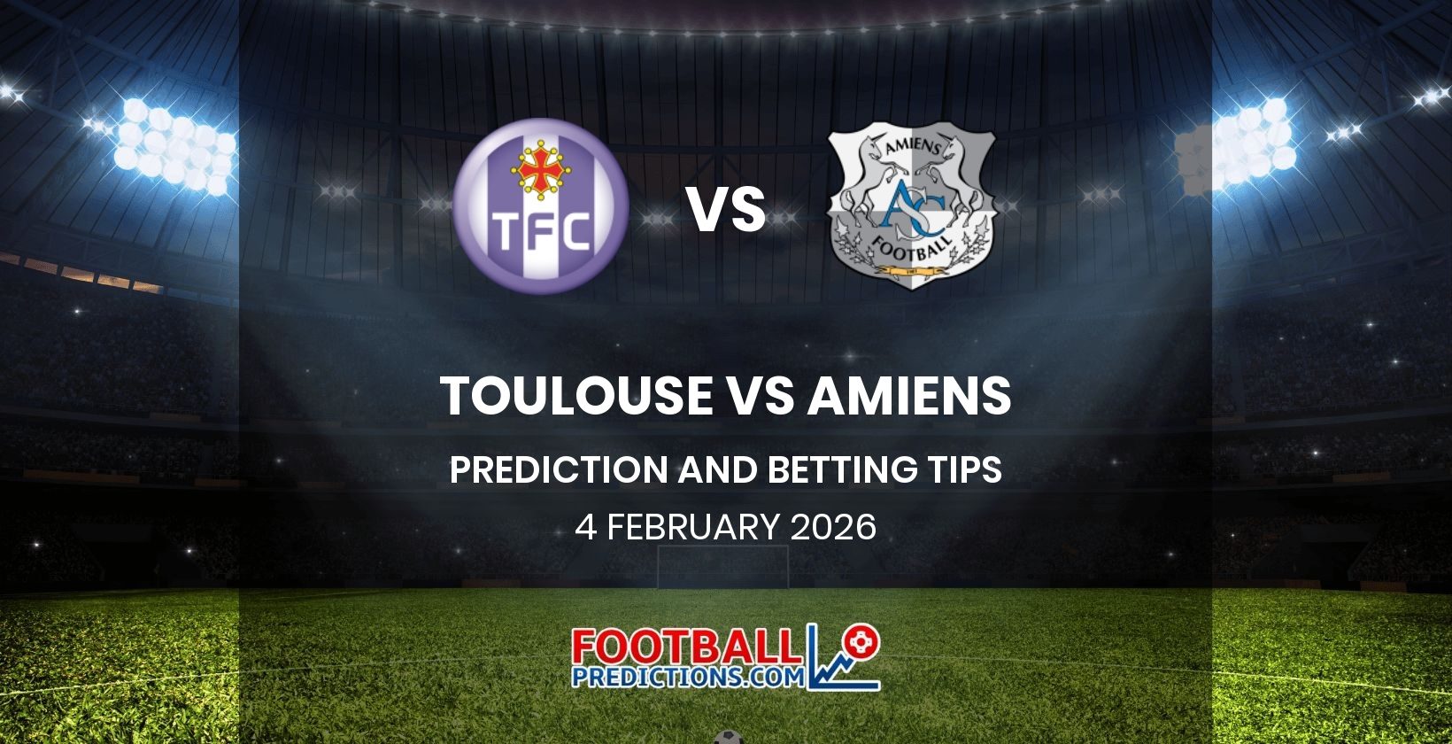 Toulouse vs Amiens Prediction and Betting Tips 4 February 2026