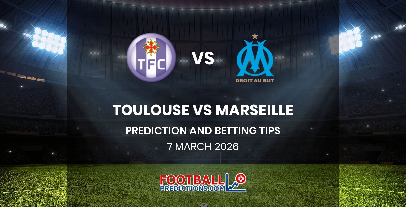Toulouse vs Marseille Prediction and Betting Tips 7 March 2026